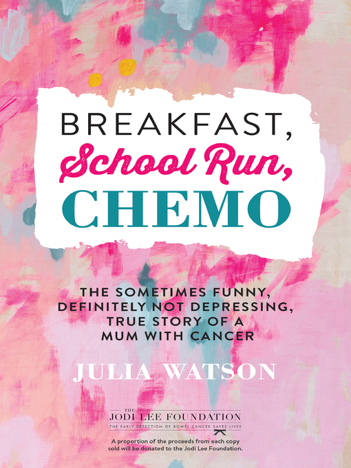 Title details for Breakfast, School Run, Chemo by Julia Watson - Available